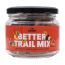 Eat Better: Better Trail Mix (Glass Jar)   - 175 gm